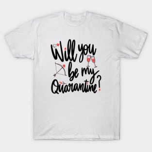 WILL YOU BE MY QUARANTINE DESIGN TSHIRT T-Shirt